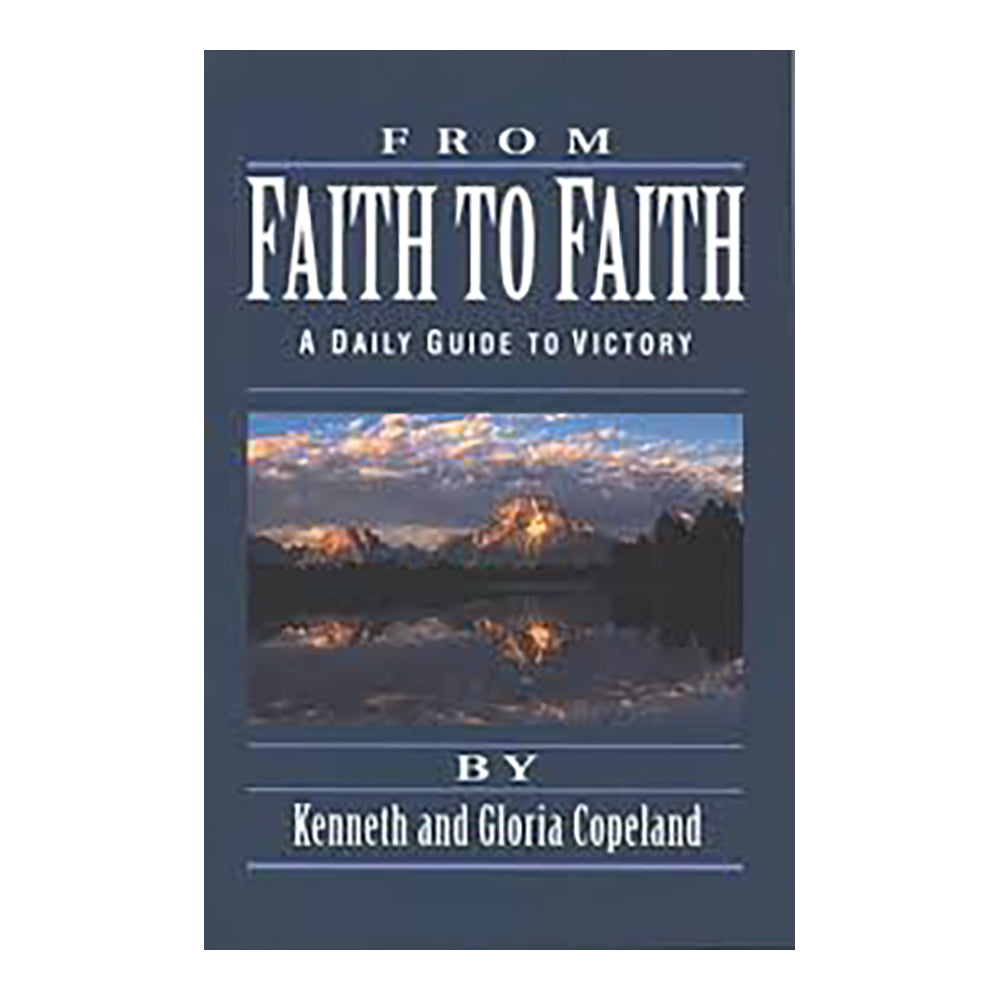 From Faith to Faith by Kenneth & Gloria Copeland