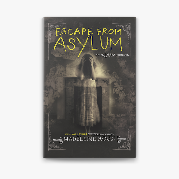 ESCAPE FROM THE ASYLUM Madeleine Roux
