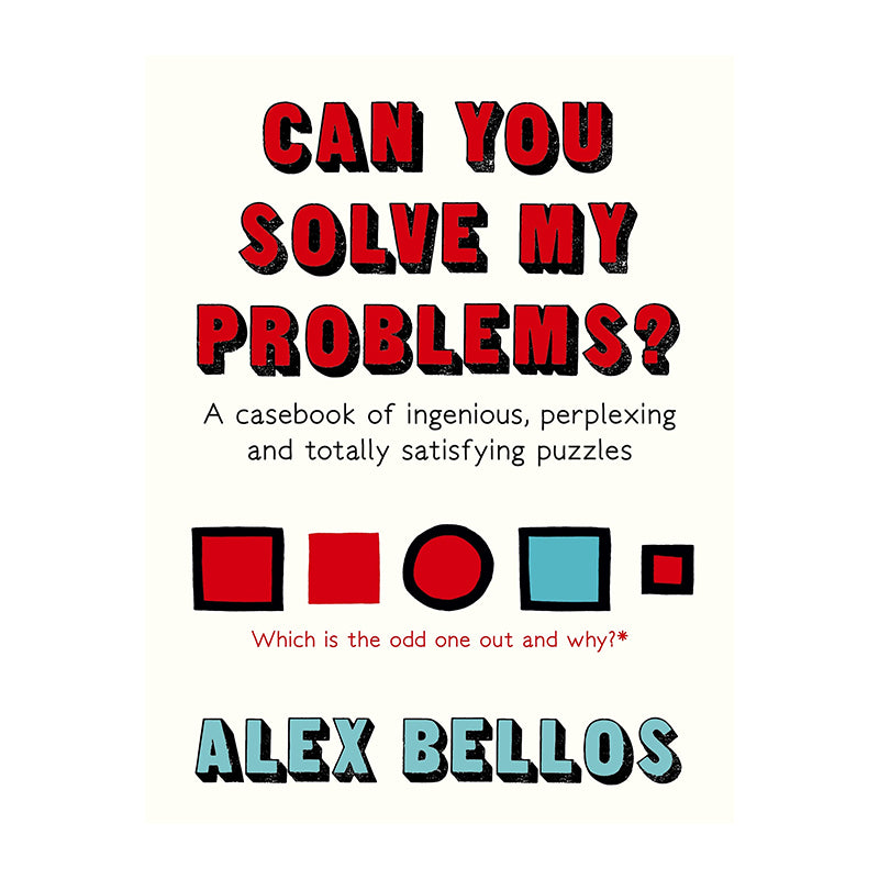 CAN YOU SOLVE MY PROBLEMS Alex Bellos
