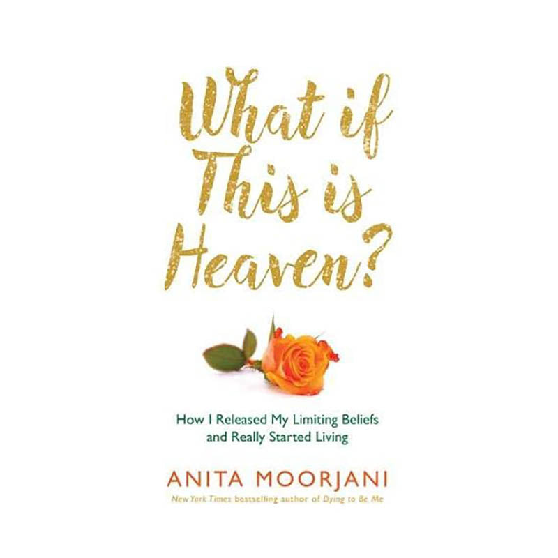 WHAT IF THIS IS HEAVEN? Anita Moorjani Default Title