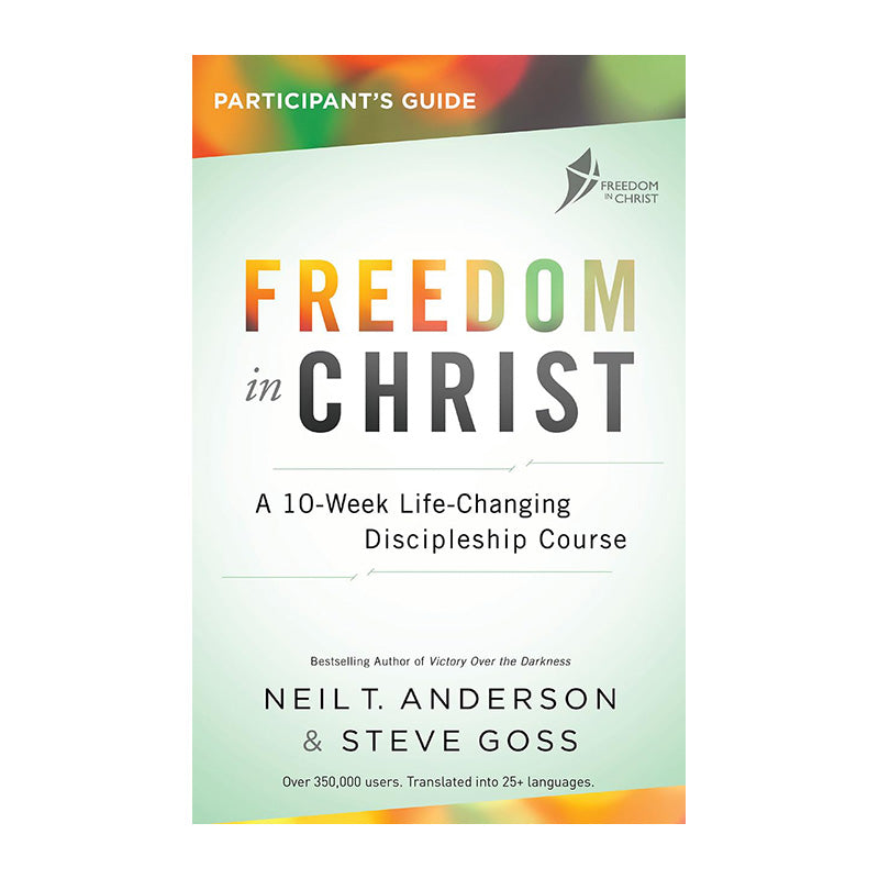 Freedom In Christ Participants Guide by Steve Goss, Neil T. Anderson