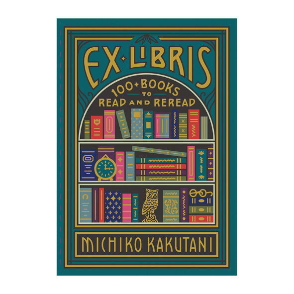Ex Libris: 100+ Books to Read and Reread Default Title