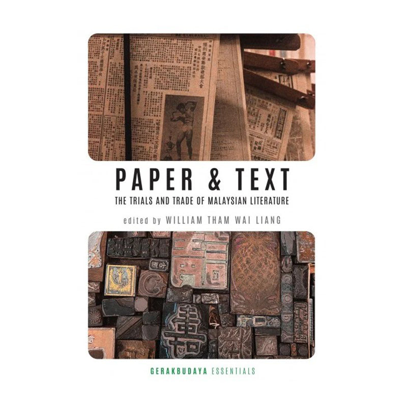 Paper & Text: The Trials And Trade Of Malaysian Literature by Edited by William Tham Wai Liang