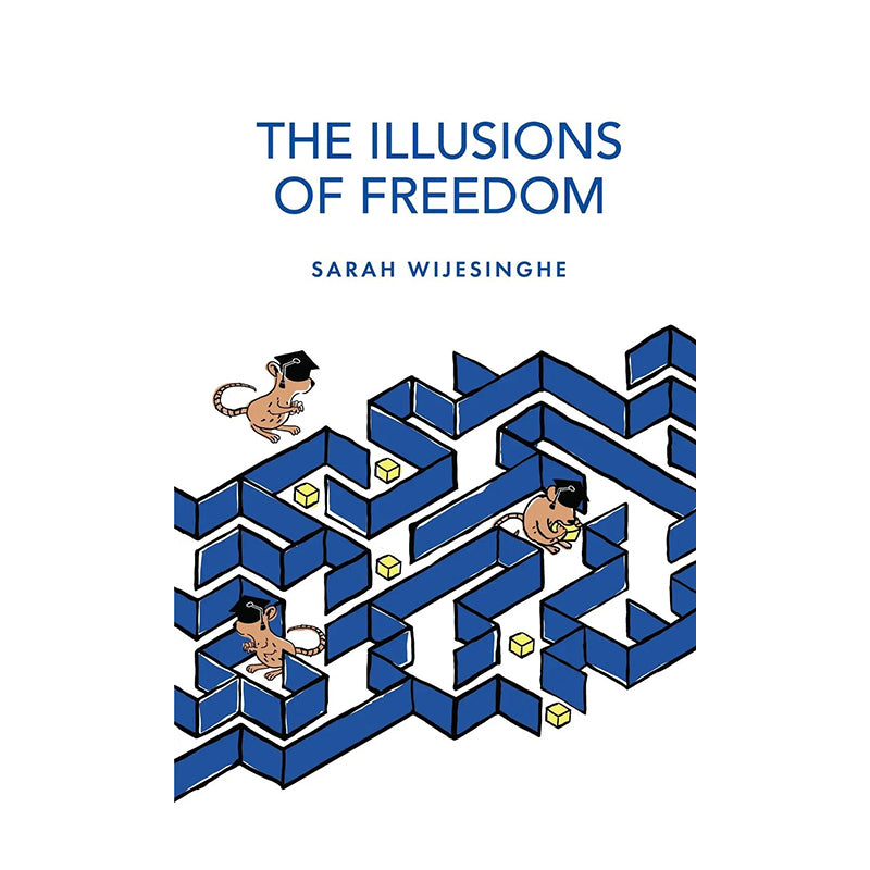 The Illusions Of Freedom by Sarah Wijesinghe