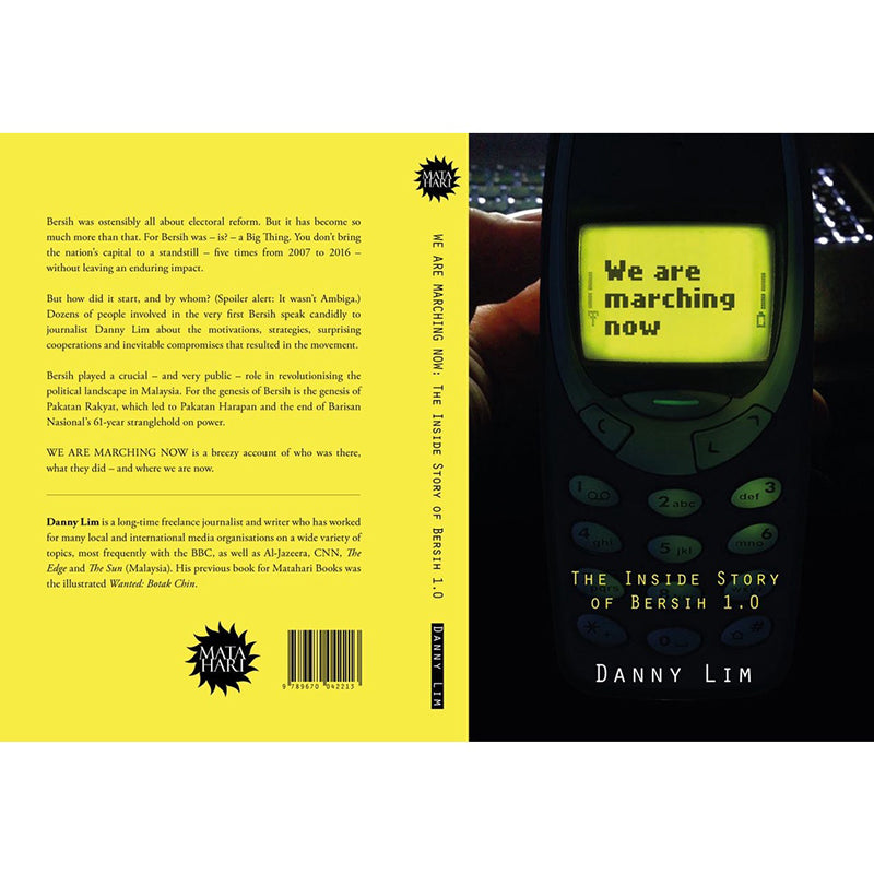 We Are Marching Now: The Inside Story Of Bersih 1.0 by Danny Lim