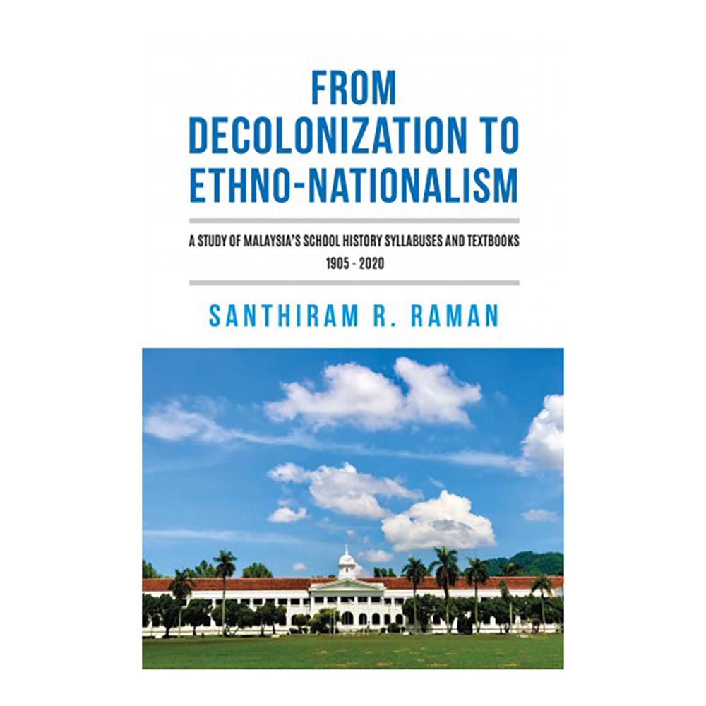 From Decolonization To Ethno-Nationalism by Santhiram R. Raman