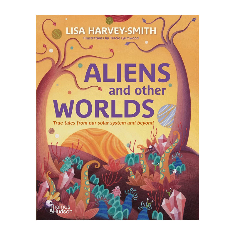 Aliens And Other Worlds: True Tales From Our Solar System And Beyond by Lisa Harvey-Smith