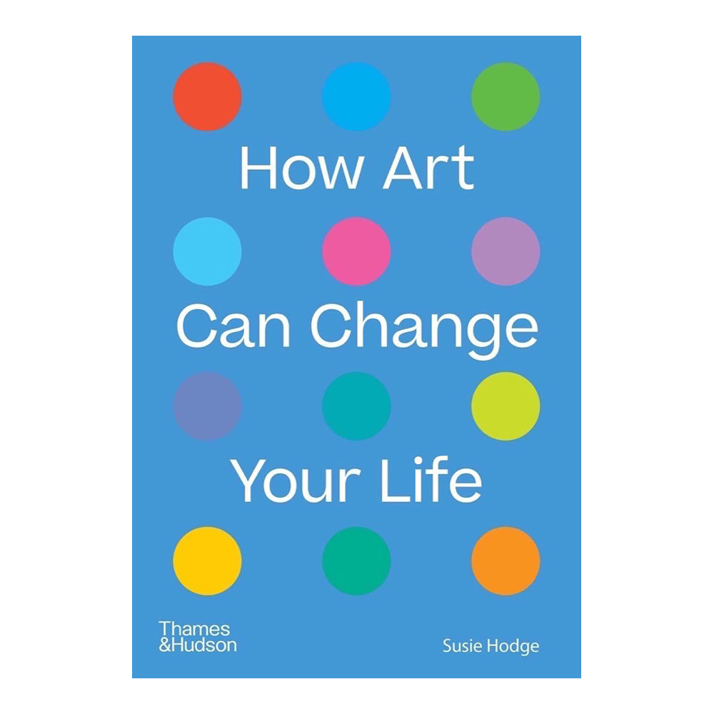 How Art Can Change Your Life