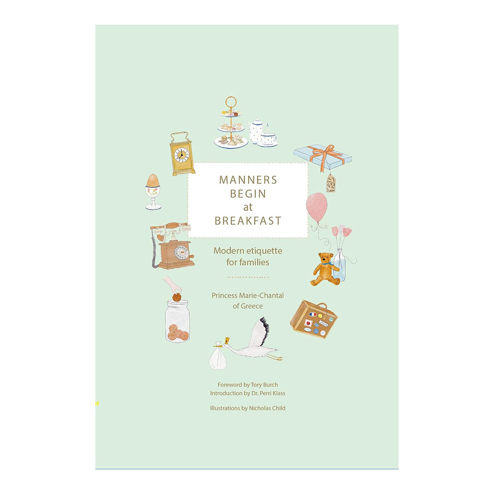 Manners Begin At Breakfast: Modern Etiquette For Families by Princess Marie-Chantal Of Greece and Perri Klass