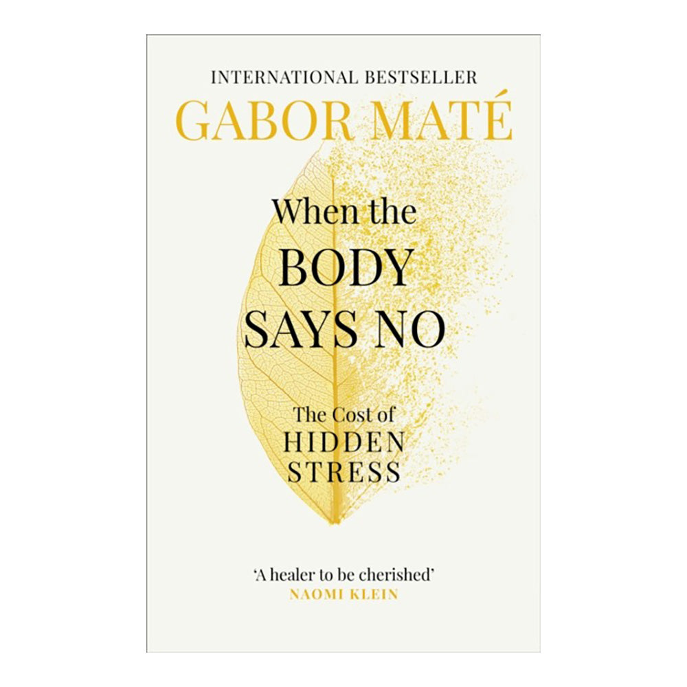 When the Body Says No by Gabor Mate