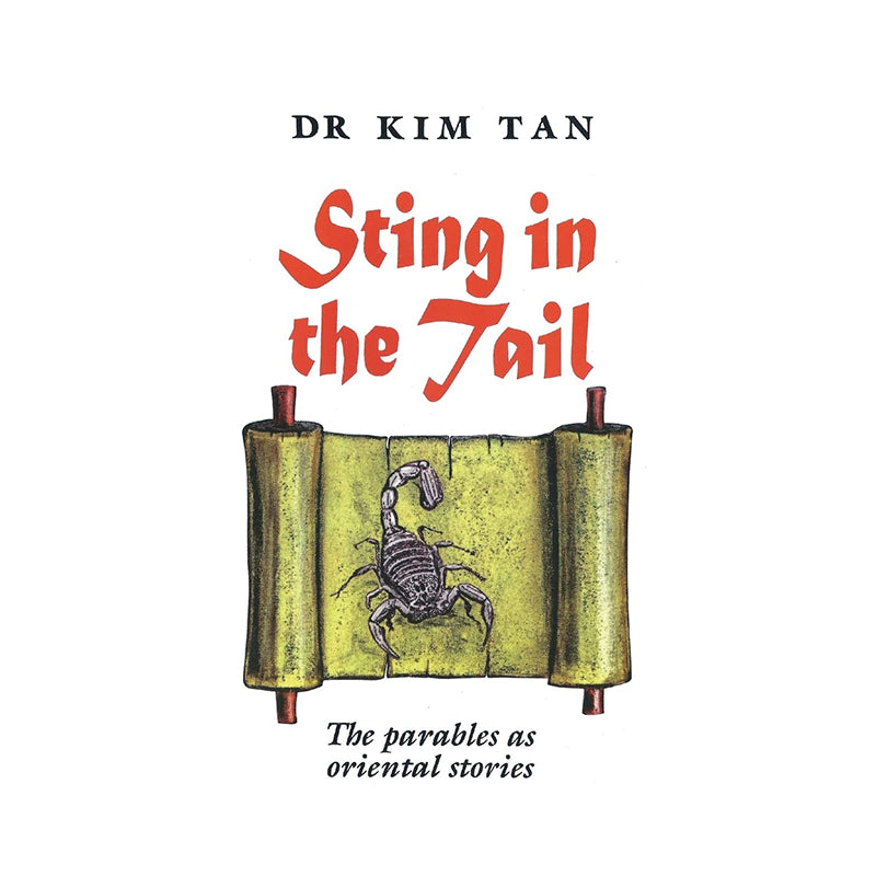 The Sting of the Tail: The Parables As Oriental Stories by Dr Kim Tan