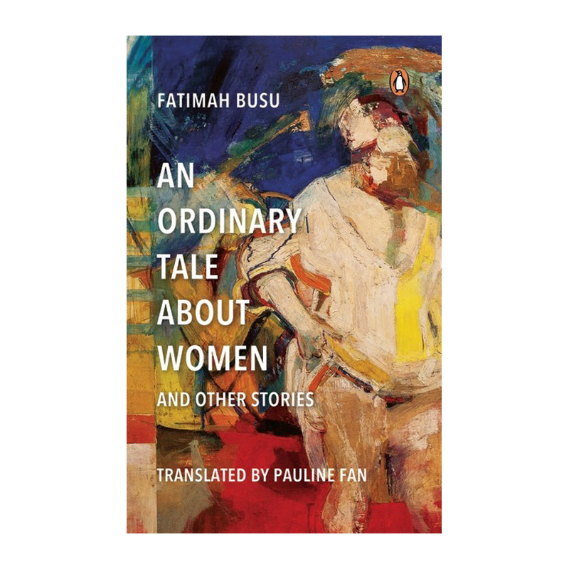 An Ordinary Tale About Women and Other Stories by Fatimah Busu, Pauline Fan (Translator)