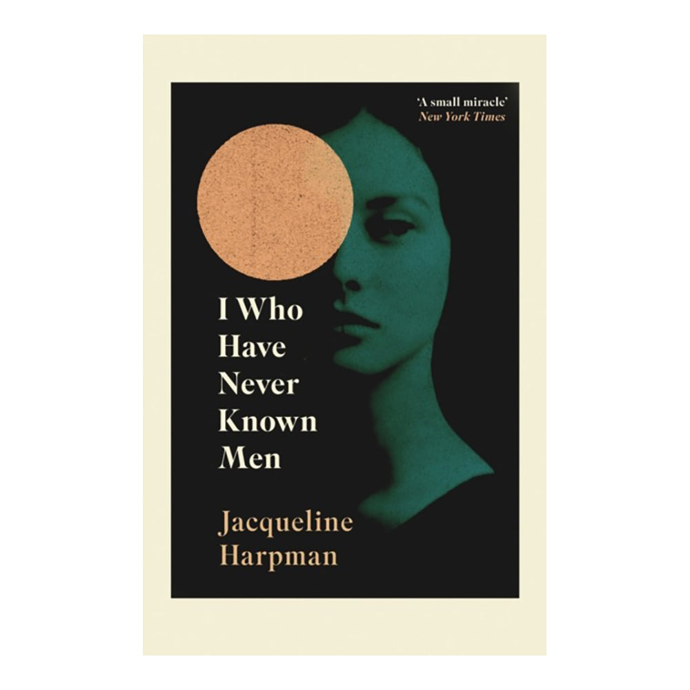 I Who Have Never Known Men by Jacqueline Harpman