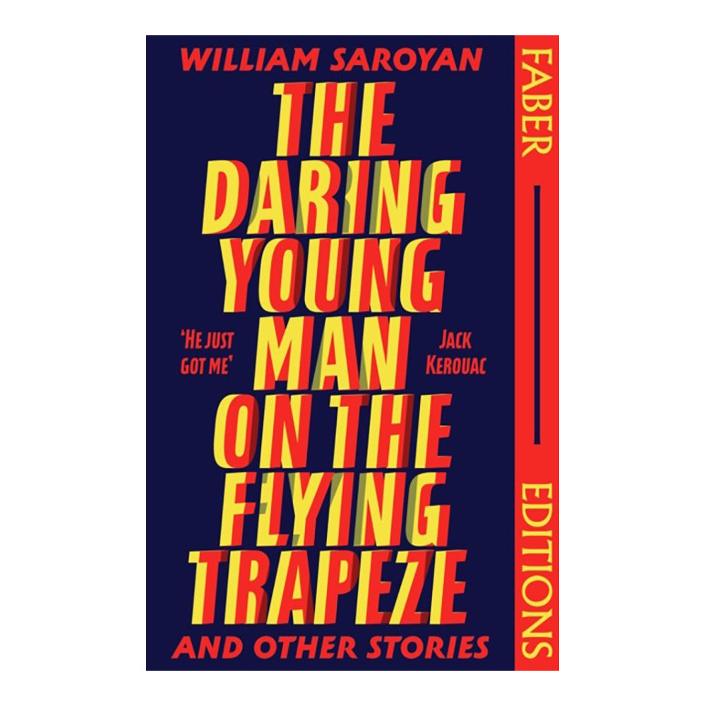 The Daring Young Man on the Flying Trapeze (Faber Editions): Introduced by Stephen Fry (Faber Editions) by William Saroyan