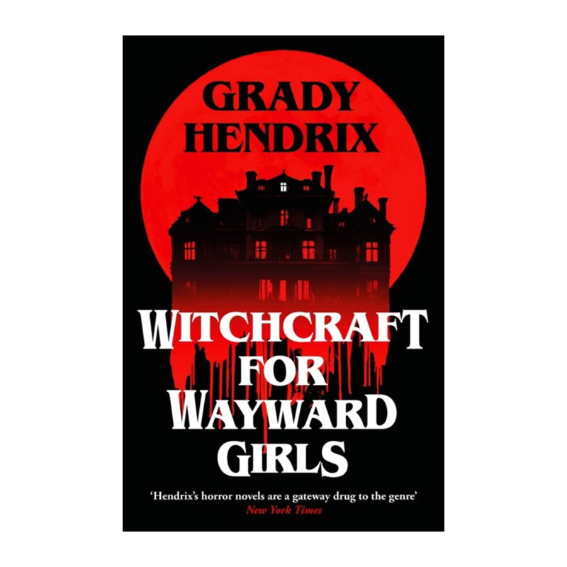 Witchcraft For Wayward Girls by Grady Hendrix