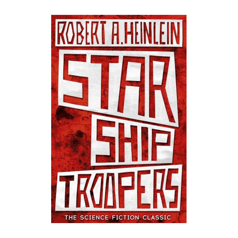 Starship Troopers by Robert A. Heinlein