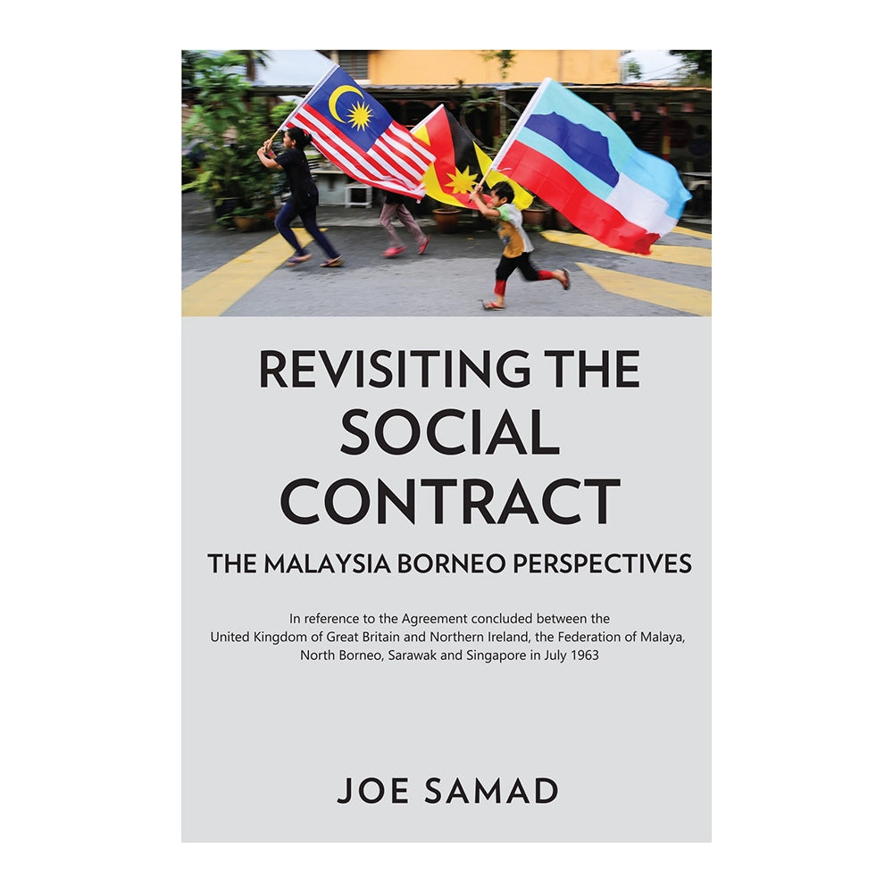 Revisiting the Social Contract: The Malaysia-Borneo Perspectives by Joe Samad
