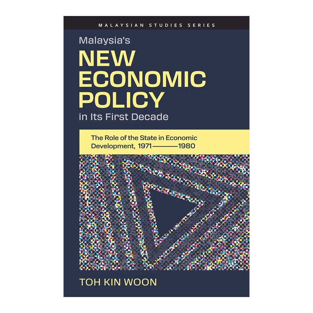 Malaysia's New Economic Policy in Its First Decade by Toh Kin Woon