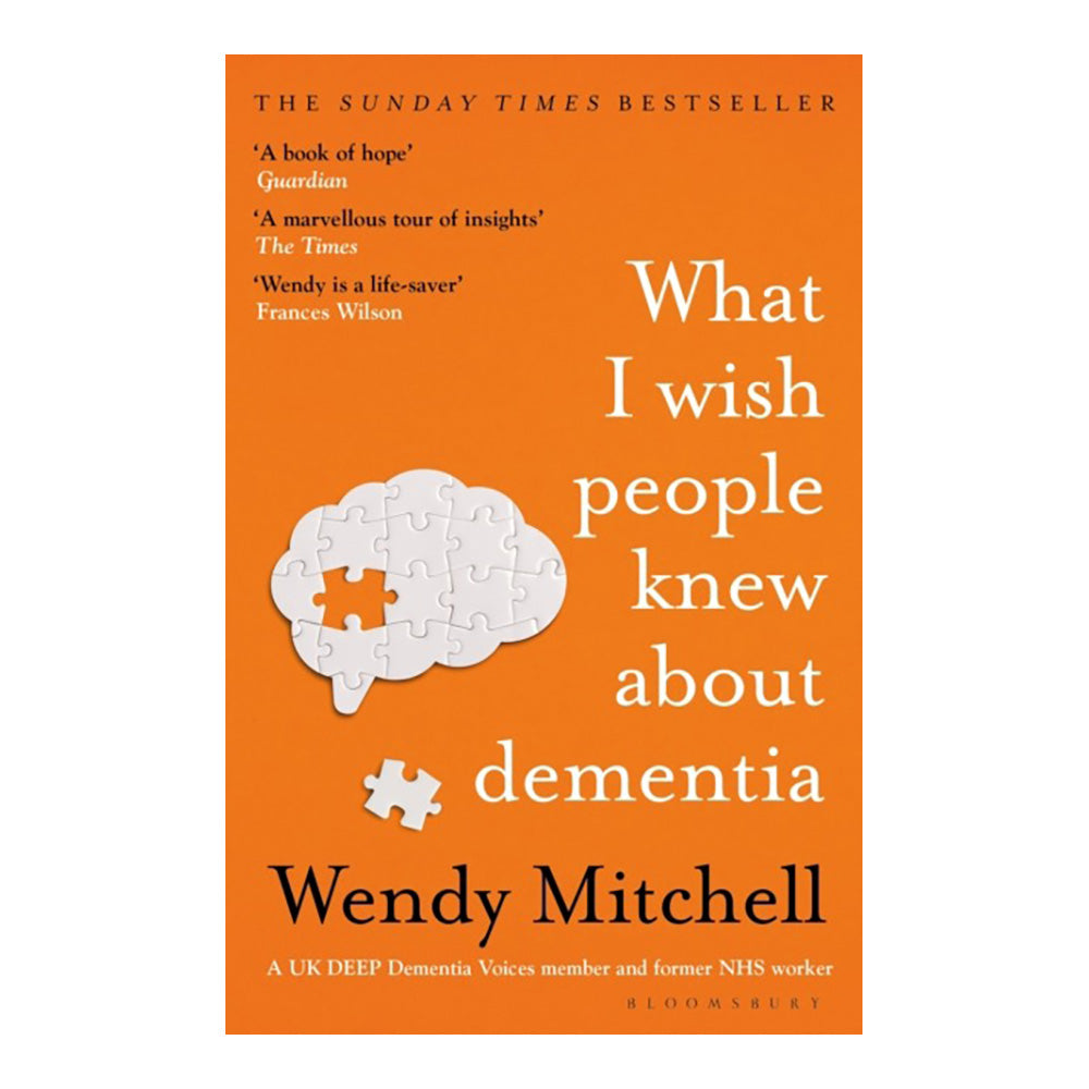 What I Wish People Knew About Dementia by Wendy Mitchell