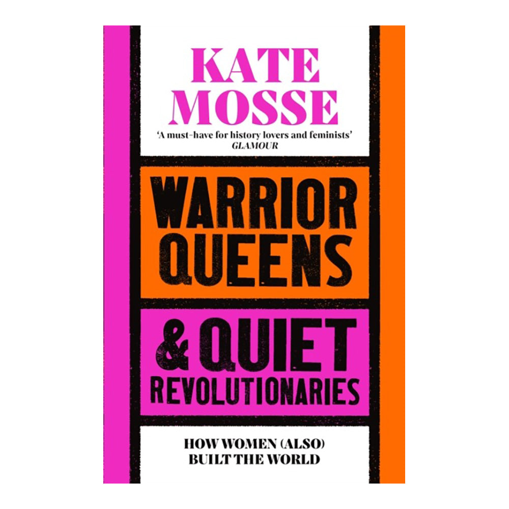 Warrior Queens & Quiet Revolutionaries by Kate Mosse