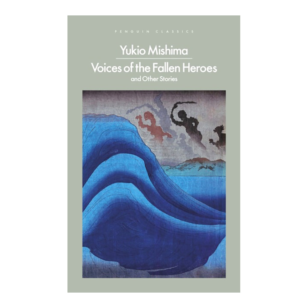 Voices of the Fallen Heroes and Other Stories by Yukio Mishima (Author), Stephen Dodd (Editor), Various (Translator)