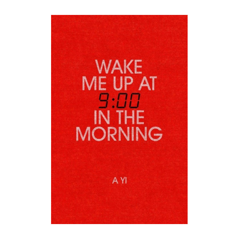 Wake Me Up at Nine in the Morning by A Yi
