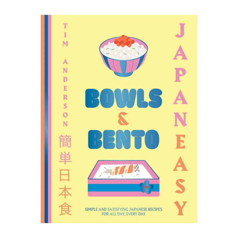 JapanEasy Bowls & Bento: Simple and Satisfying Japanese Recipes by Tim Anderson