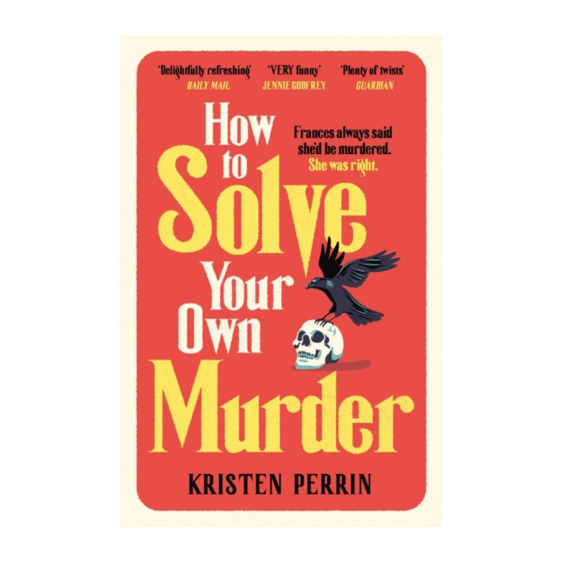 How to Solve Your Own Murder by Kristen Perrin