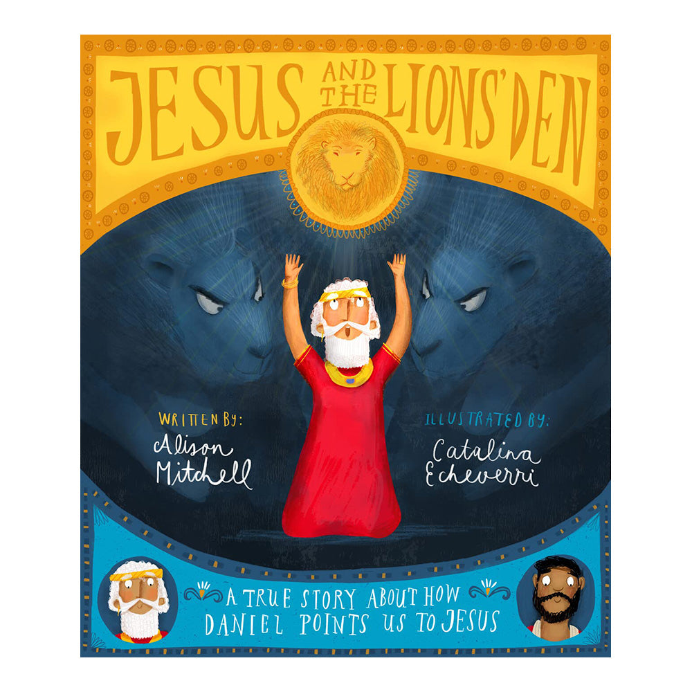 Jesus and the Lions' Den Storybook: A True Story About How Daniel Points us to Jesus