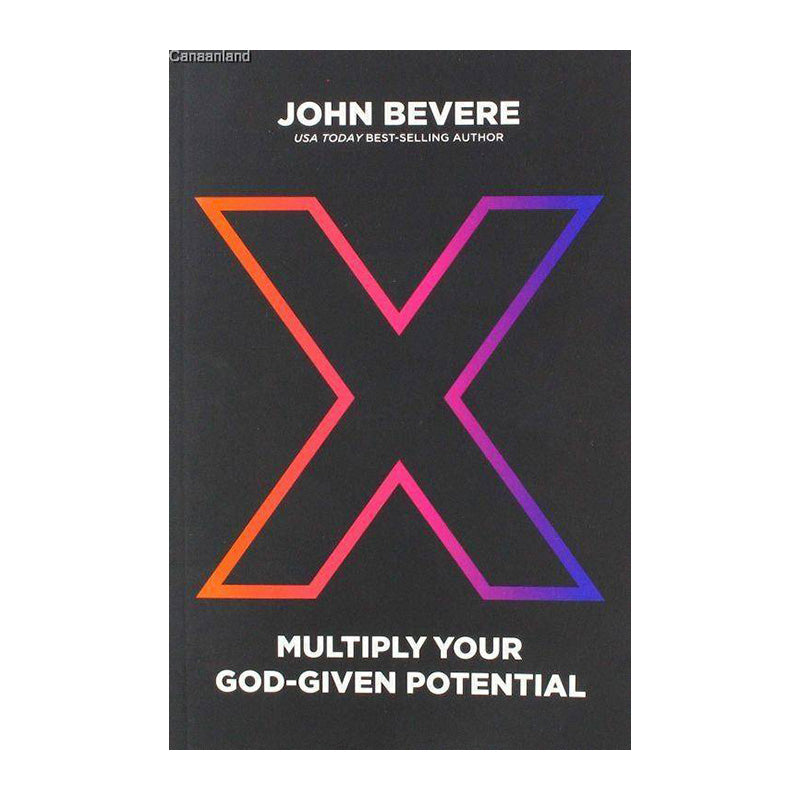 X: Multiply Your God-Given Potential by John Bevere