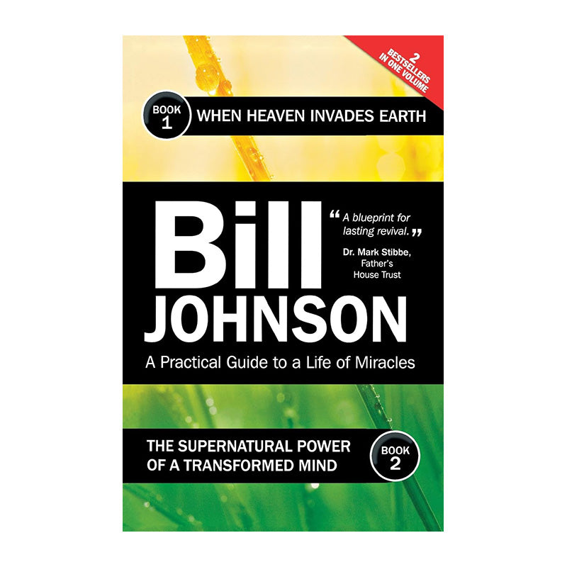 Supernatural Power of a Transformed Mind & When Heaven Invades Earth (2 Bestsellers in 1) by Bill Johnson