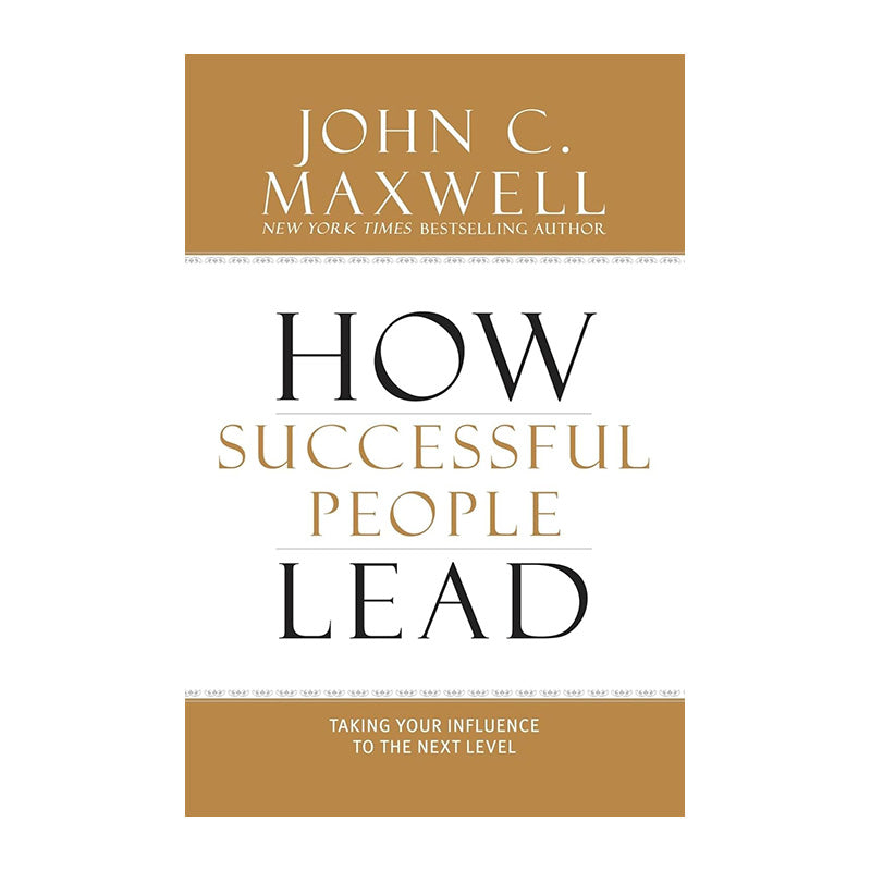 How Successful People Lead by John C. Maxwell