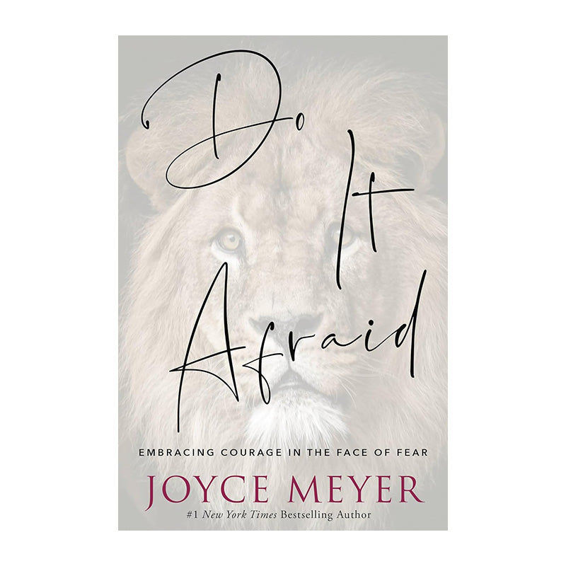 Do It Afraid: Embracing Courage in the Face of Fear by Joyce Meyer