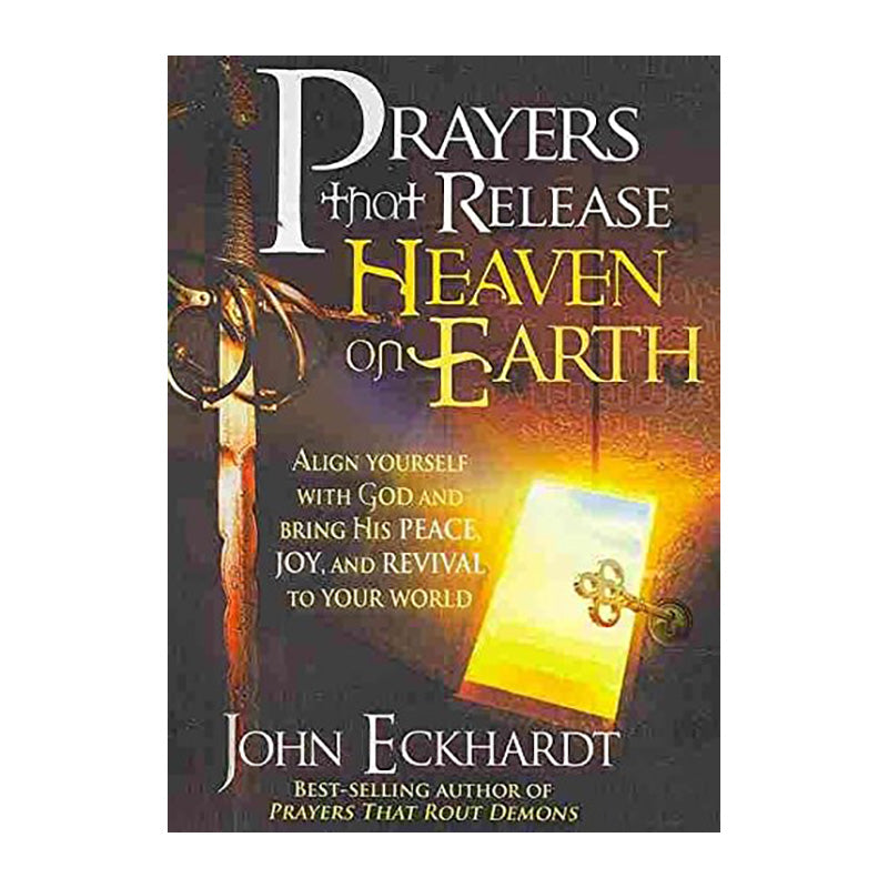 Prayers that Release Heaven on Earth by John Eckhardt