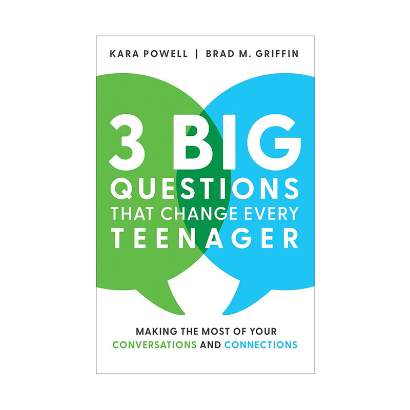 3 Big Questions That Change Every Teenager: Making the Most of Your Conversations and Connections by Kara Powell