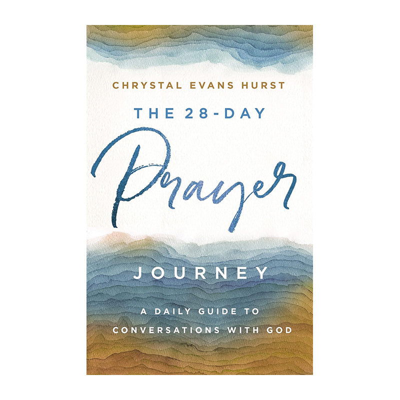 The 28-Day Prayer Journey: A Daily Guide to Conversations with God by Chrystal Evans Hurst