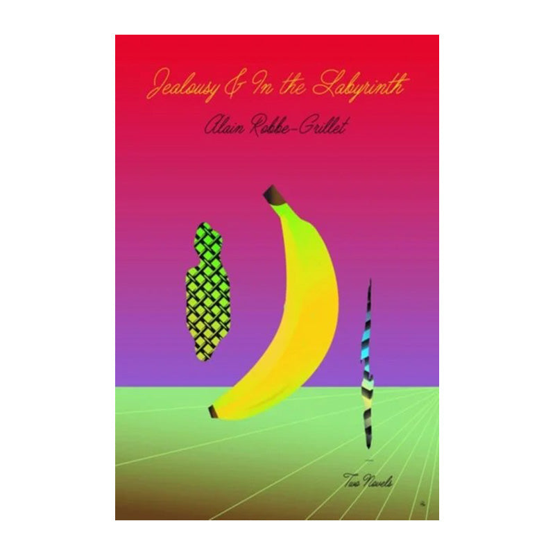 Jealousy And In The Labyrinth by Robbe-Grillet, Alain