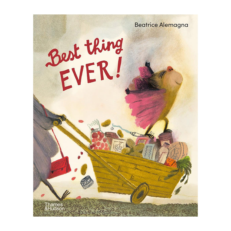 Best Thing Ever! by Beatrice Alemagna