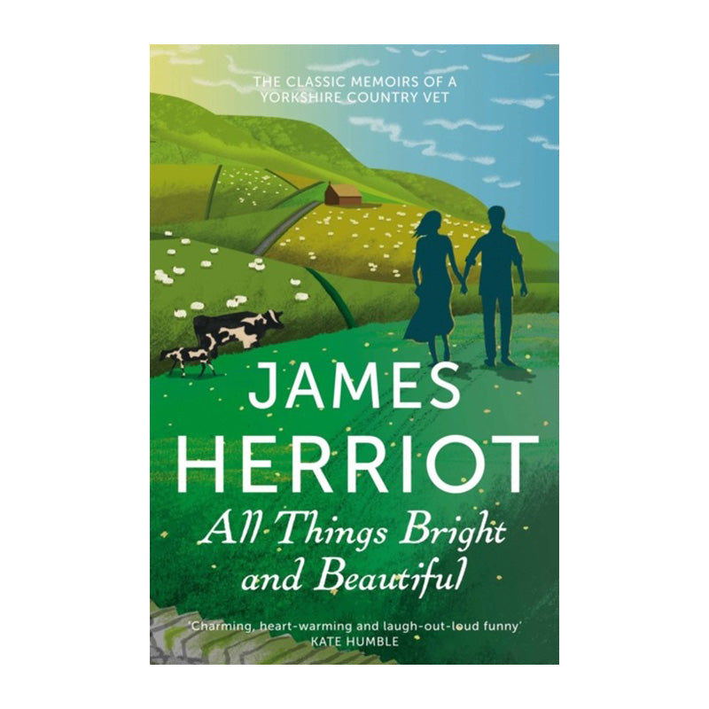 All Things Bright and Beautiful: The Classic Memoirs of a Yorkshire Country Vet by Herriot, James