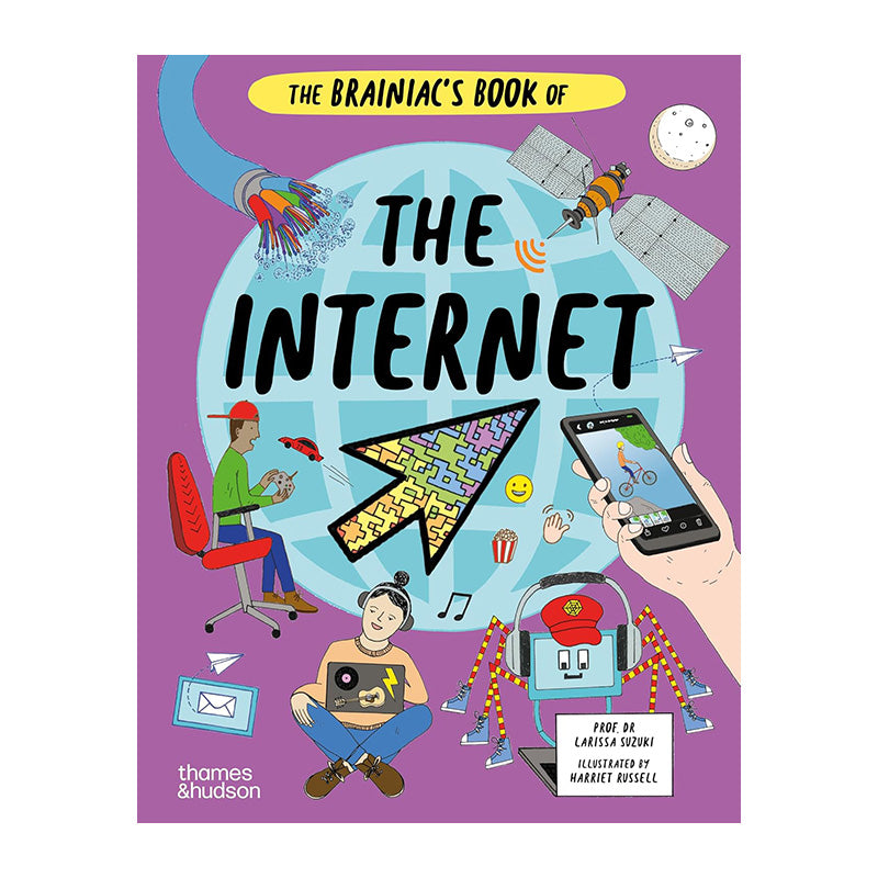 The Brainiac's Book of the Internet by Larissa Suzuki and Harriet Russell