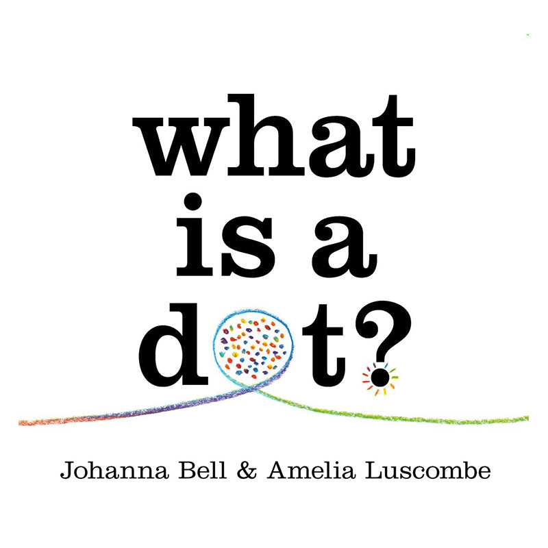 What is a Dot? by Johanna Bell