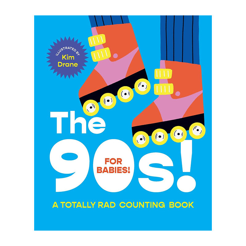 The 90s! For Babies!: A totally rad counting book by Kim Drane