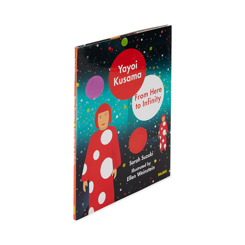 Yayoi Kusama: From Here to Infinity by Sarah Suzuki and Ellen Weinstein