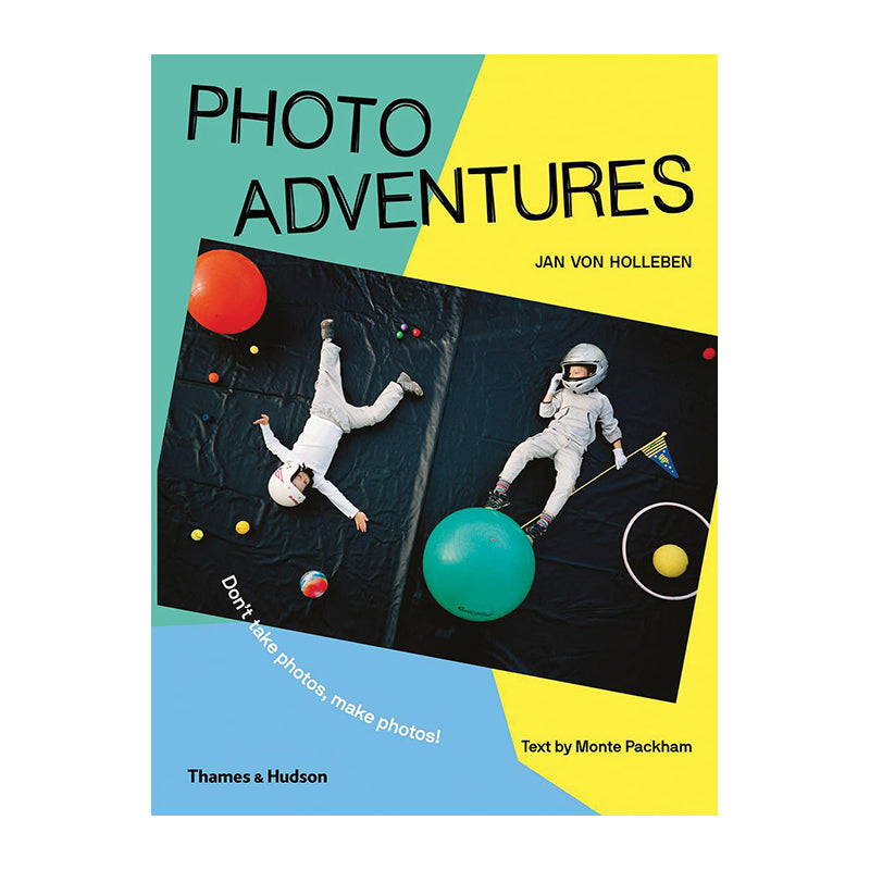 Photo Adventures: Don’t take photos, make photos! by Jan von Holleben and Monte Packham