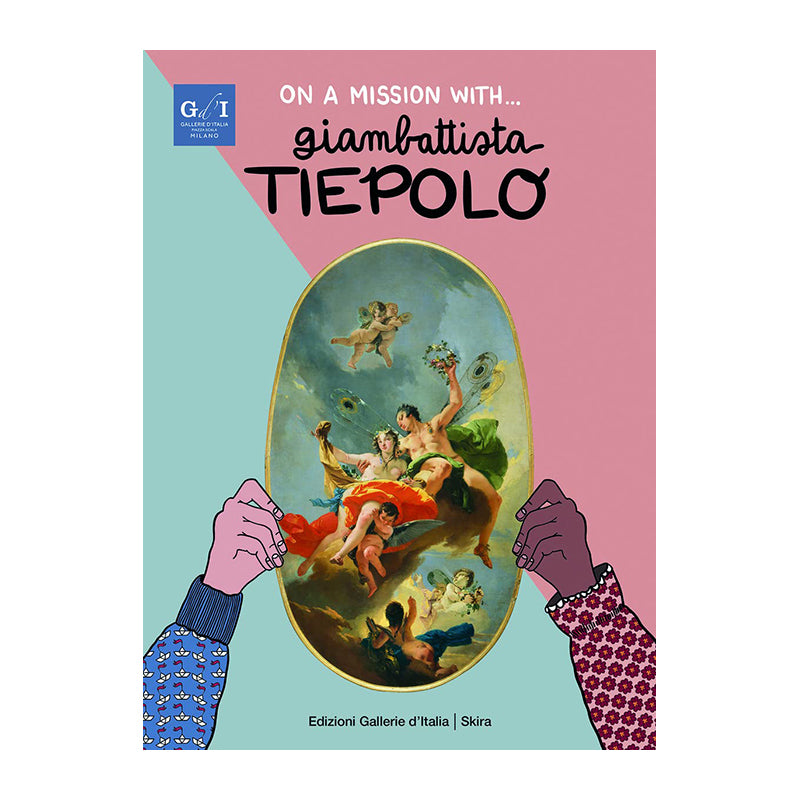 On a Mission with... Giambattista Tiepolo by Stefano Zuffi and Martina Fuga