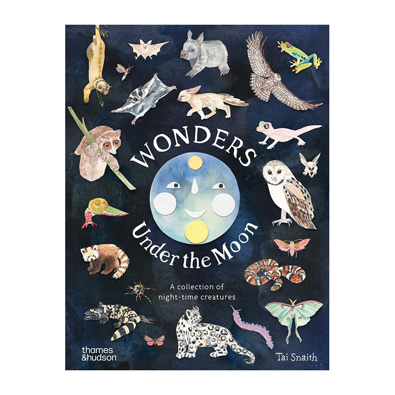 Wonders Under the Moon: A Collection of Night-time Creatures by Tai Snaith