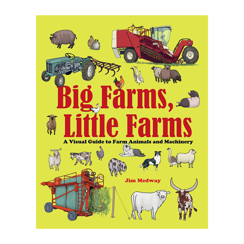 Big Farms, Little Farms: A Visual Guide to Farms and Farm Animals by Jim Medway