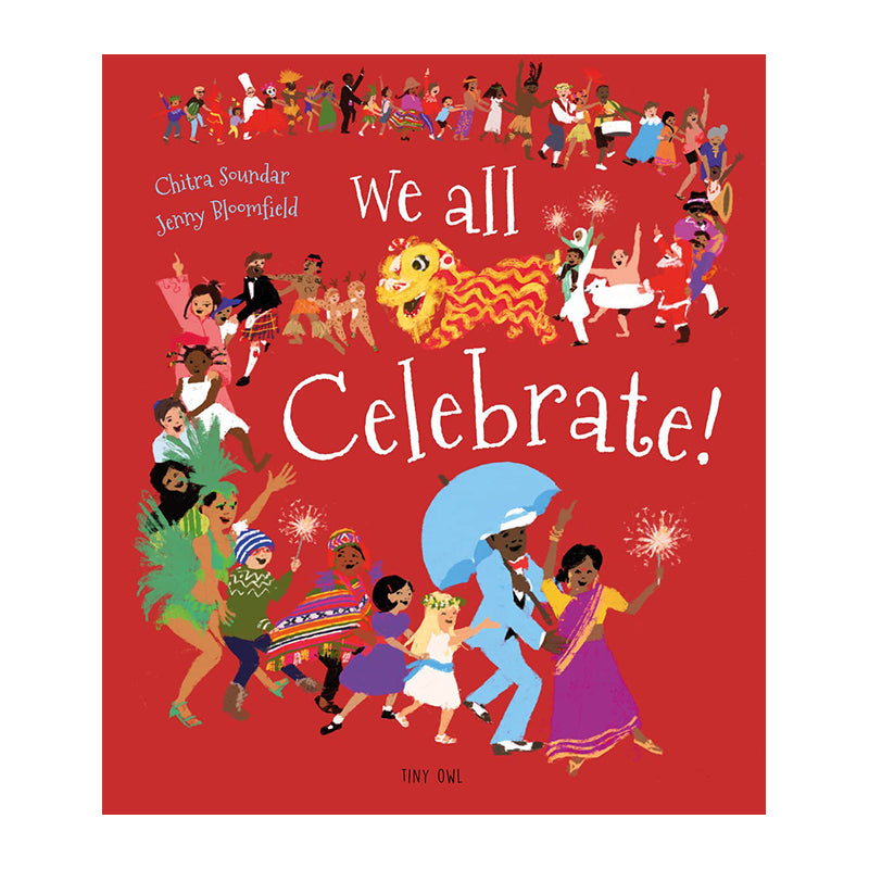 We All Celebrate! by Chitra Soundar and Jenny Bloomfield