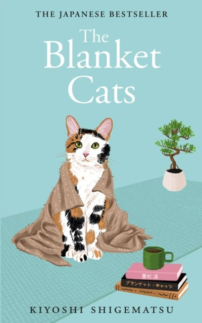 The Blanket Cats by Kiyoshi Shigematsu (Author), Jesse Kirkwood (Translator)