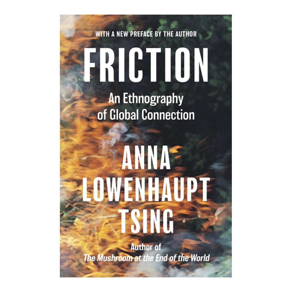 Friction: An Ethnography Of Global Connection by Anna Lowenhaupt Tsing